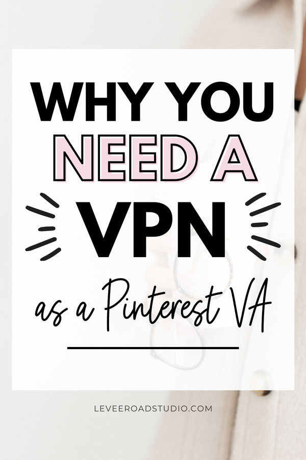Why you may need a VPN as a Pinterest virtual assistant