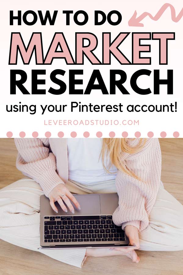pinterest pin with text stating how to do market research using your pinterest account with photo of woman typing on laptop